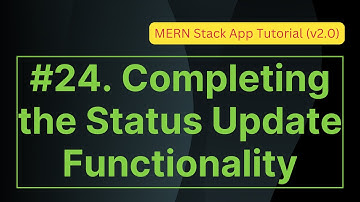 24. Completing the Status Update Functionality | MERN Stack App Tutorial (v2.0)