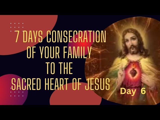 Your Family's Consecration to the Sacred Heart with Word of God and Morning Blessing. Day 6 class=