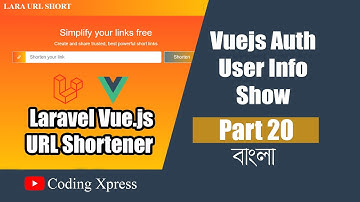 20 Vuejs Props Auth User Info  Blade to Vuejs | Laravel Vue.js URL Shortener  Tutorial Coding Xpress
