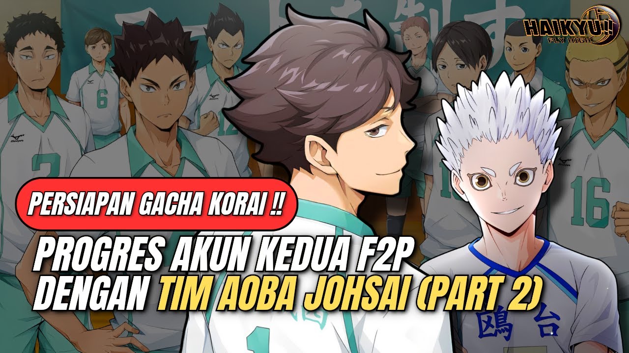 Progres Akun F2P Dengan Tim Aoba Johsai Part 2‼️ Persiapan Gacha Korai! - Haikyu!! Fly High