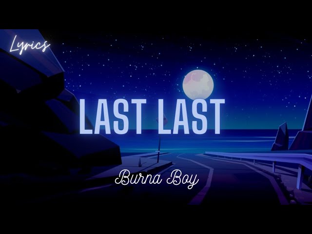 Burna Boy - Last Last (Lyrics) class=