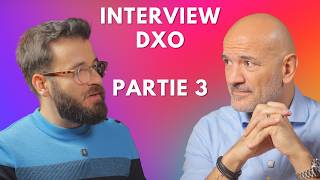 Interview Dxo Partie 3 Développement Logiciel, Retours Clients, ...