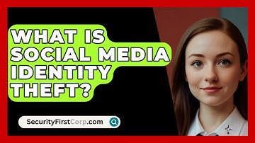 What Is Social Media Identity Theft? - SecurityFirstCorp.com