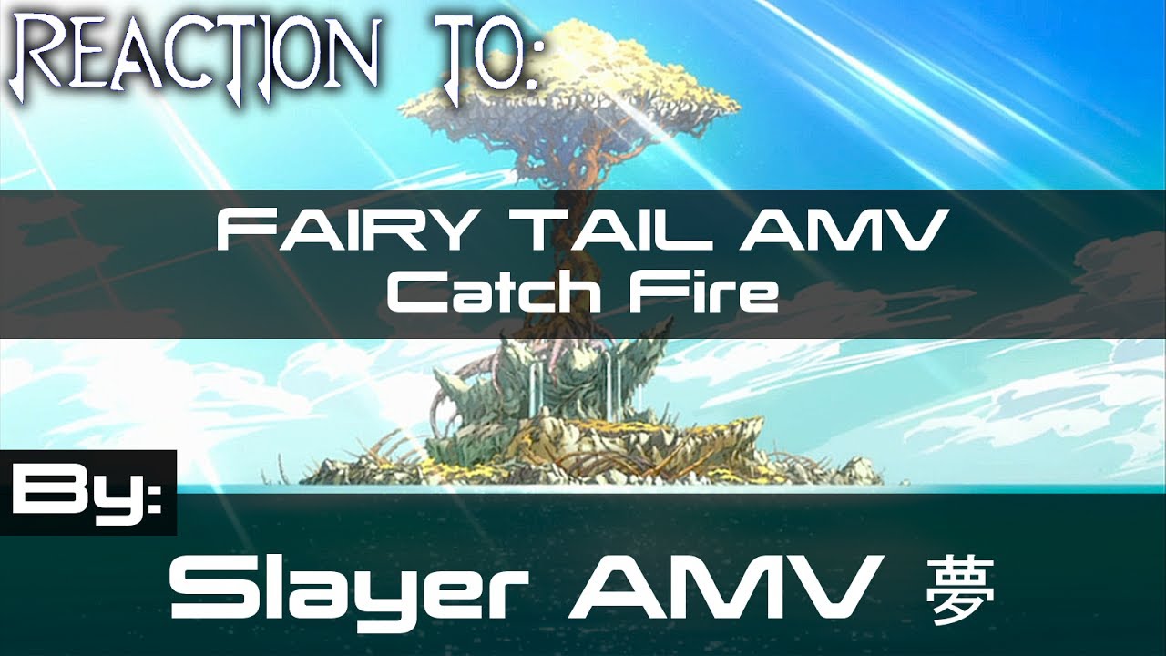 REACTION TO "Fairy Tail「 AMV 」- Catch Fire by Slayer AMV 夢"
