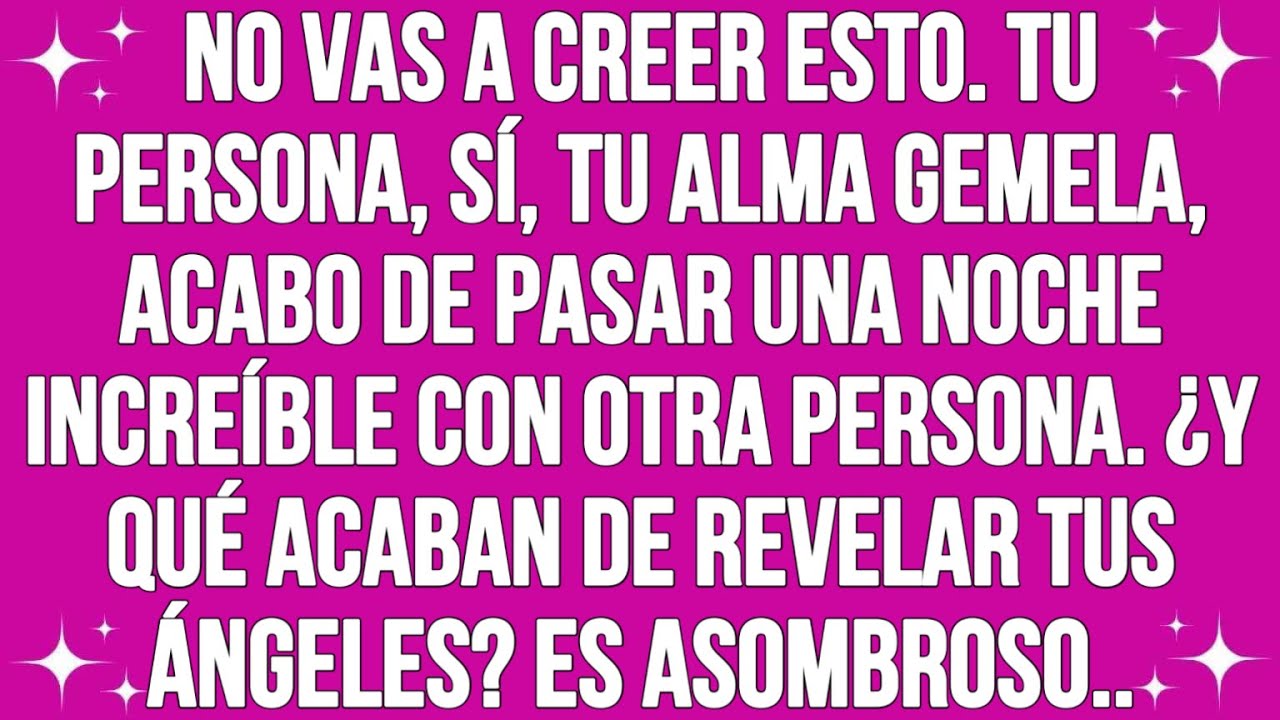 Los Ángeles Dicen Que La Noche De Tu Alma Gemela Lo Cambió Todo. Ángel ...