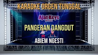 PANGERAN DANGDUT / ABIEM NGESTI / KARAOKE ORGEN TUNGGAL