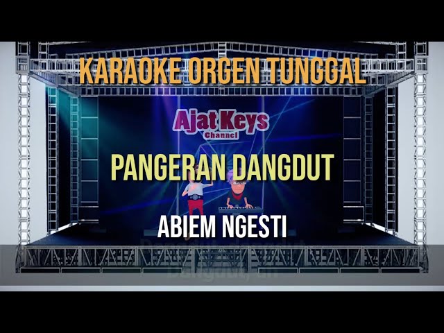 PANGERAN DANGDUT / ABIEM NGESTI / KARAOKE ORGEN TUNGGAL class=