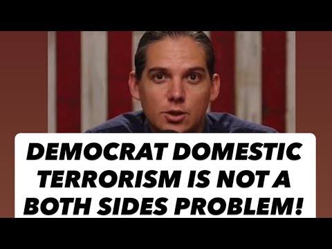 Democrat Domestic Terrorism Is NOT A Both Sides Problem