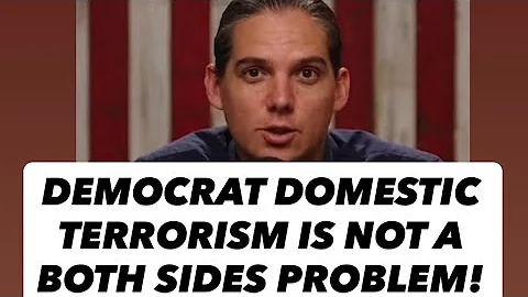 Democrat Domestic Terrorism Is NOT A Both Sides Problem