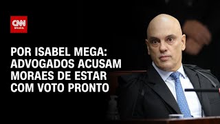 Plano De Golpe Advogados Acusam Moraes De Estar Com Voto Pronto   Cnn