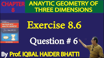 Chap#8 |Analytic Geometry of 3 Dimensions| Exercise 8.6 Q no.6|Calculus by SM Yusuf lec 52