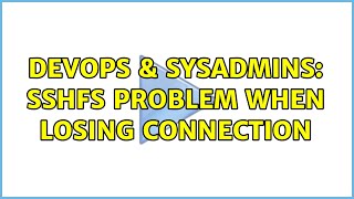 Famous DevOps & SysAdmins: sshfs problem when losing connection Profile