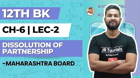 12th BK | Chapter 6 | Dissolution of Partnership Firm | Lecture 2 | Maharashtra Board |