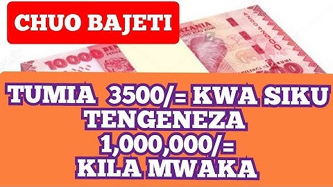 CHUONI: TUMIA 3500/= KWA SIKU TENGENEZA ZAIDI YA MILIONI KILA MWAKA
