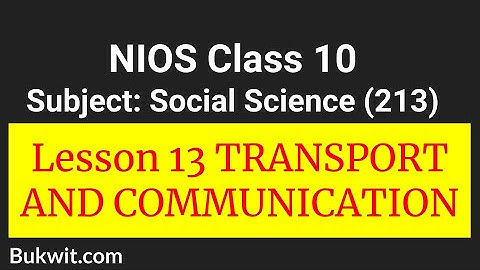 NIOS Class 10 Social Science (213) Subject: Lesson 13 TRANSPORT AND COMMUNICATION