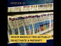 Ep. 22: When Should You Actually Deactivate a Patient?