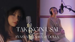 Tak Ingin Usai | Cover by Syasya \u0026 Tabby of DOLLA