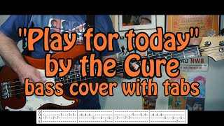 "Play for today" by the Cure  - bass cover with tabs