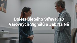 Bolest Slepého Střeva: 15 Varovných Signálů a Jak Na Ně