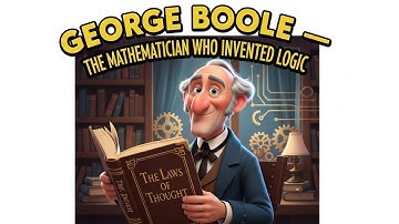 George Boole — The Mathematician Who Invented Logic