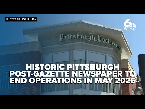 Historic Pittsburgh Post-Gazette newspaper to cease operations, print final edition in May