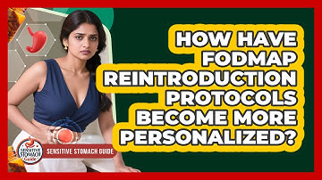 How Have FODMAP Reintroduction Protocols Become More Personalized? - Sensitive Stomach Guide