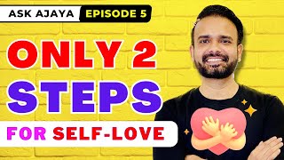 EP 5: 2 Most EFFECTIVE Techniques To Develop SelfLove | #AskAjaya