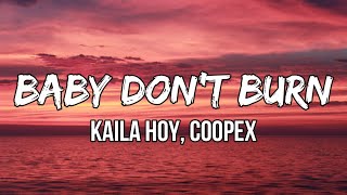 Kaila Hoy , @cloudkid  - BABY DON&#39;T BURN (Lyrics) | I’ve been good but that’s no fun
