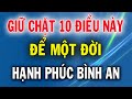 Giữ Chặt 10 Điều Này Để Một Đời Hạnh Phúc Bình An