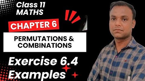Class 11 Maths (Ncert) Chapter 6 Permutations & Combinations  Exercise 6.4 Examples