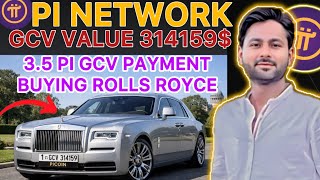 Buying Rolls Royce Car in 3.2 Pi payment|Pi gcv value 314159$ Accepted into pi hub application 