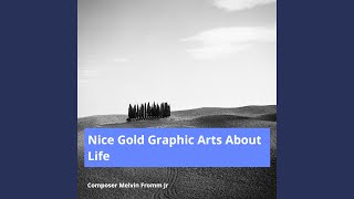 Nice Gold Graphic Arts About Life