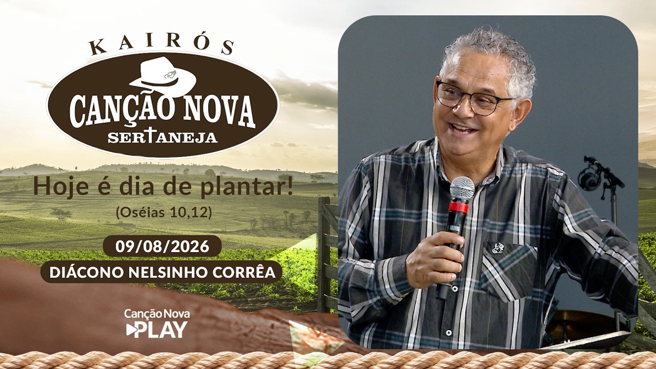 Hoje é dia de plantar!  (Oséias 10,12) -  Diácono Nelsinho Corrêa - 09/08/2026