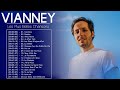Vianney Les Plus Grands Tubes ♫ Les Plus Belles Chansons de Vianney ♫ Vianney Best Of