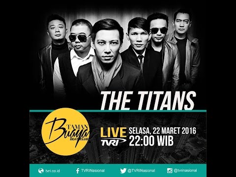The Titans live Taman Buaya Beat Club TVRI Nasional - 22 Maret 2016