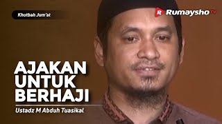 Khutbah Jum'at : Ajakan untuk Berhaji - Ustadz M Abduh Tuasikal