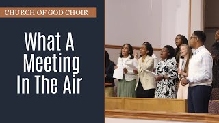 What A Meeting In The Air | The Church of God Choir