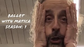 Ballet With Matica - Season 1 Compilation