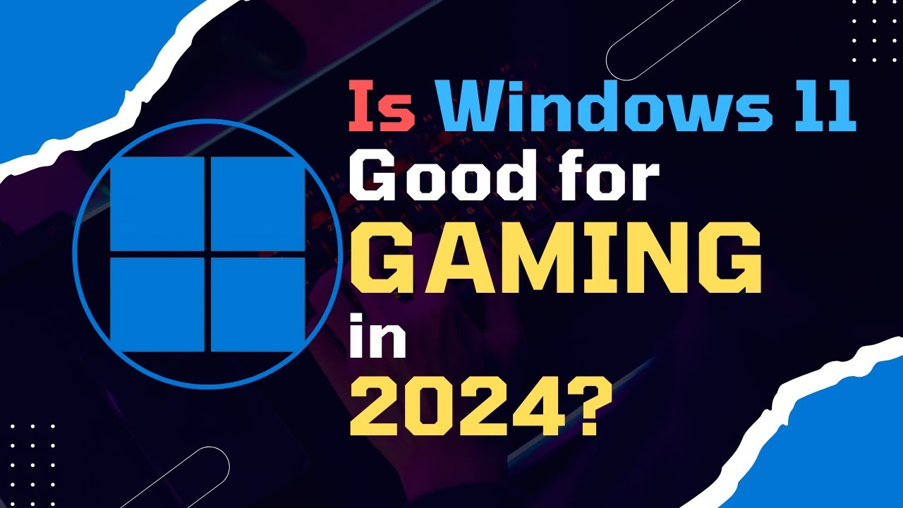 Is Windows 11 Good For GAMING In 2024 YouTube 