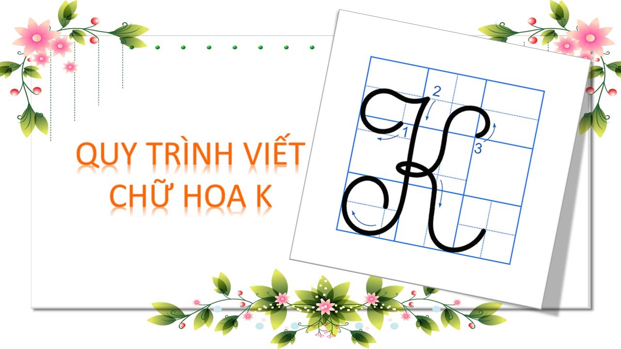 HƯỚNG DẪN QUY TRÌNH VIẾT CHỮ K HOA CỠ NHỎ - YouTube