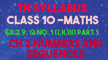 TN Syllabus | CLASS 10 |MATHS | Chapter 2.Numbers and Sequences | Ex.2.9-Q.no.1(i,ii,iii) PART 1
