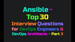 Ansible - Top 30 Interview Questions for DevOps Engineers & DevOps Architects - Part 3
