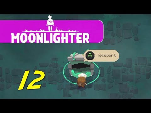 Moonlighter - Let's Play Ep 12 - TELEPORTER & MISADVENTURE