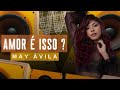 MAY AVILA - AMOR É ISSO ?