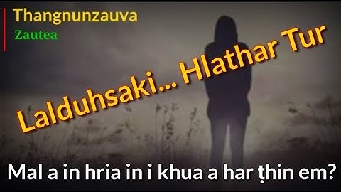 Lalduhsaki - Tun Ah Ka Sawm A che // Hlathar Tur // Whatsapp Status