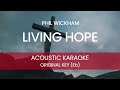 Phil Wickham - Living Hope (Acoustic Karaoke/ Backing Track) [ORIGINAL KEY - Eb]