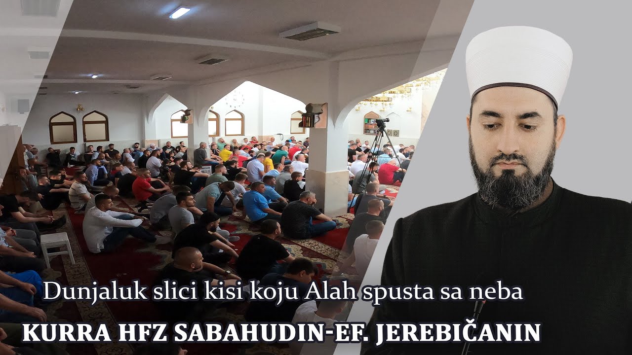 Dunjaluk slici kisi koju Allah spusta sa neba -kurra hfz Sabahudin-ef. Jerebicanin #