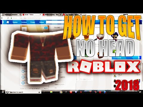 Unpatchable How To Get No Head On Roblox 2018 - how to have no head in roblox