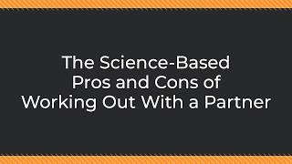The Science-Based Pros and Cons of Working Out With a Partner
