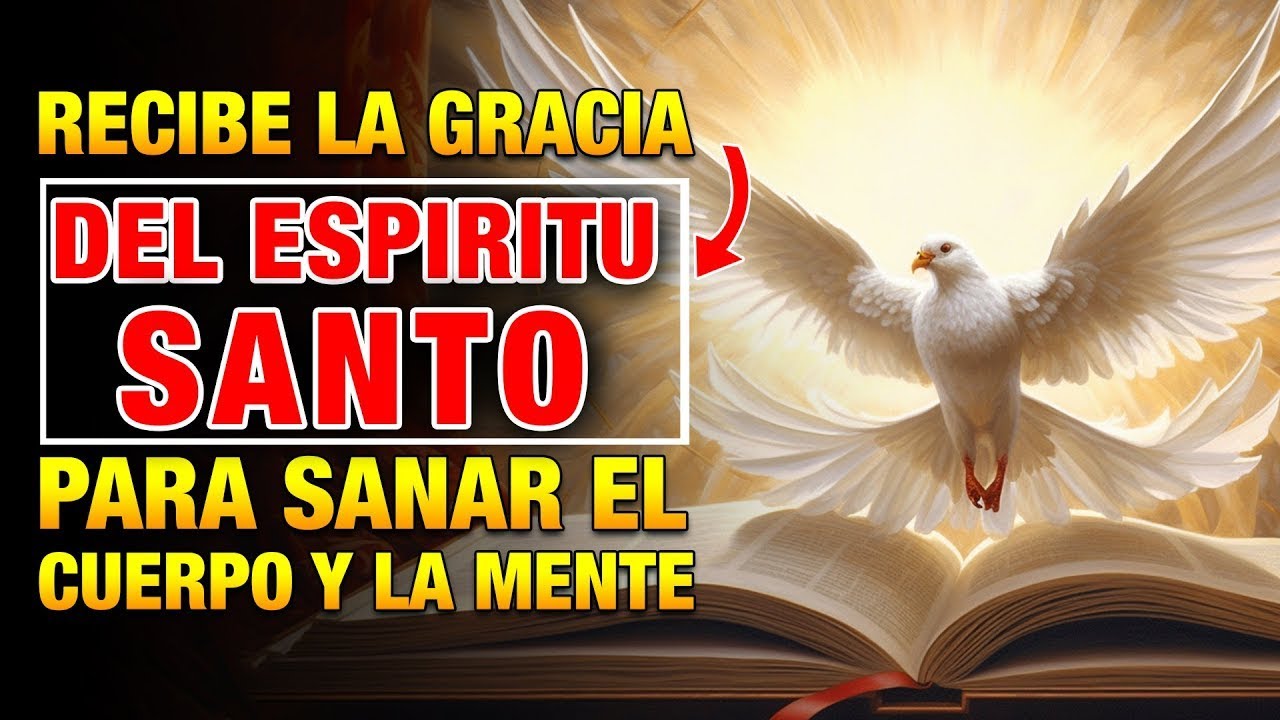 RECIBE LA GRACIA DEL ESPÍRITU SANTO 🕊️, Oración Poderosa para Sanar el ...